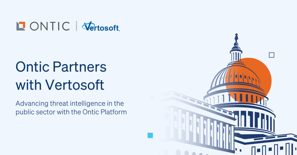 Promotional image announcing Ontic’s partnership with Vertosoft, featuring logos, a headline about advancing threat intelligence in the public sector, and an illustration of the U.S. Capitol dome accented with an orange circle