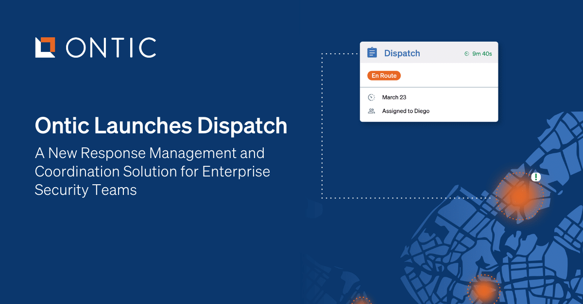Ontic Launches Dispatch to Bring a Connected, Defensible System of ...