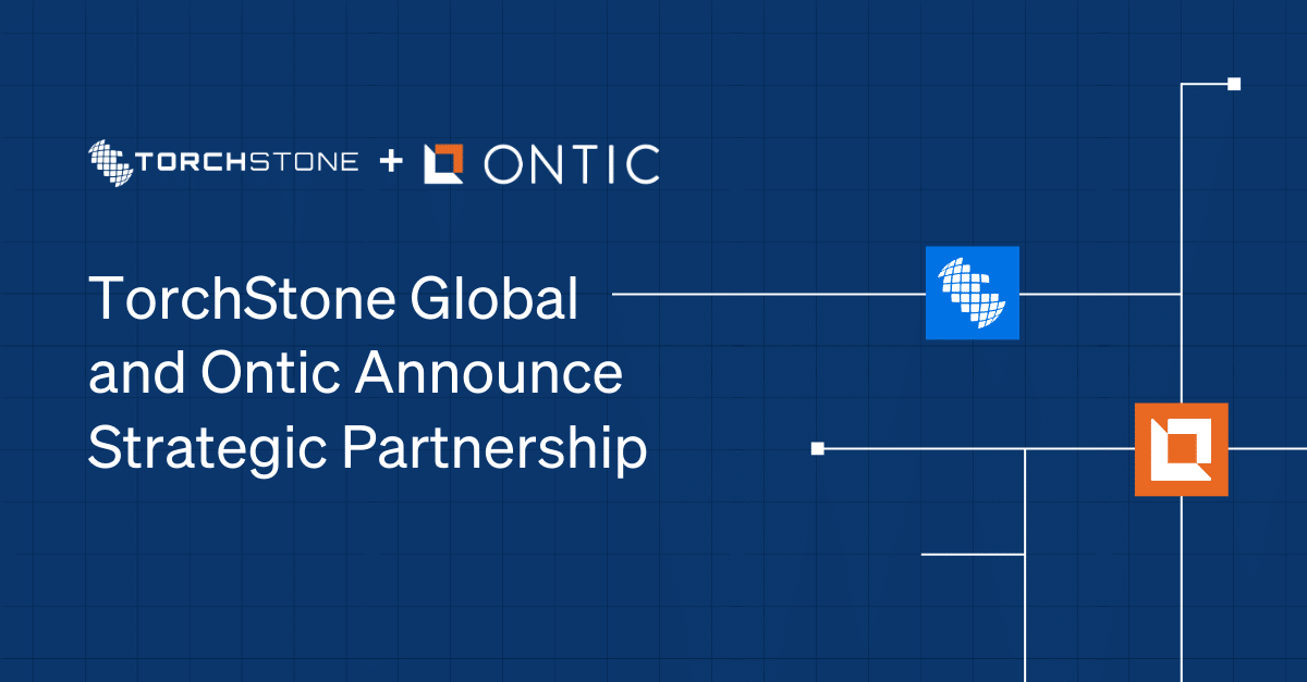 TorchStone Global and Ontic Announce Strategic Partnership - Ontic