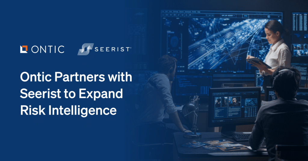 Ontic Partners with Seerist to Expand Risk Intelligence